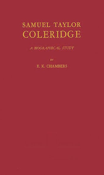 Samuel Taylor Coleridge: A Biographical Study