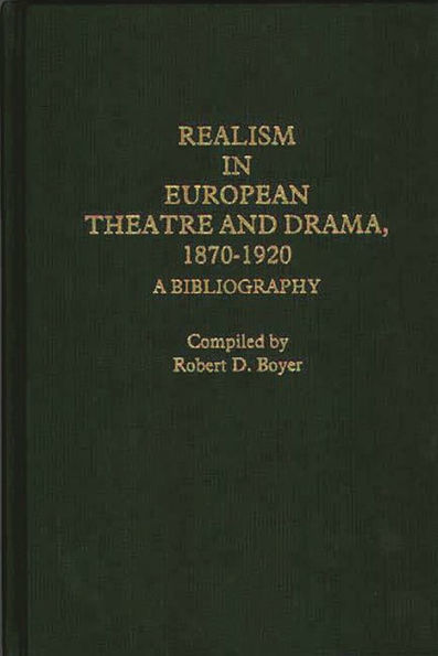 Realism in European Theatre and Drama, 1870-1920: A Bibliography