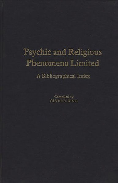Psychic and Religious Phenomena Limited: A Bibliographical Index