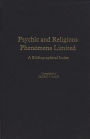 Psychic and Religious Phenomena Limited: A Bibliographical Index