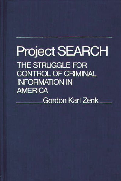Project Search: The Struggle for Control of Criminal Information in America