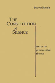 Title: The Constitution of Silence: Essays on Generational Themes, Author: Marvin Rintala