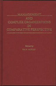 Title: Management and Complex Organizations in Comparative Perspective, Author: Dan A. Chekki