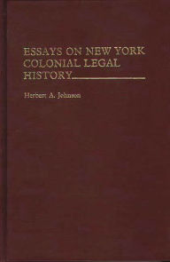 Title: Essays on New York Colonial Legal History, Author: Herbert A. Johnson