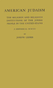 Title: American Judaism: The Religion and Religious Institution of Jewish People in the United States, Author: Bloomsbury Academic