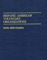 Title: Hispanic American Voluntary Organizations, Author: Sylvia Gonzales