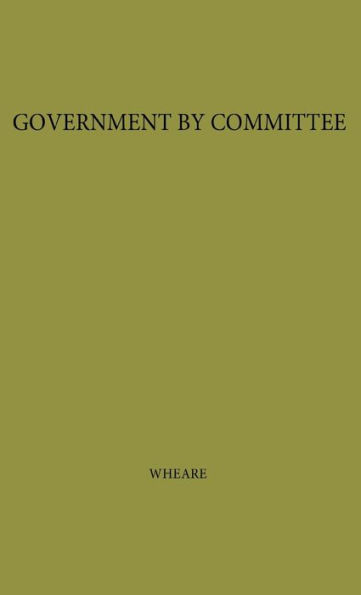 Government by Committee: An Essay on the British Constitution