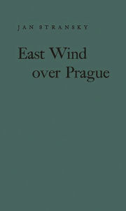 Title: East Wind Over Prague, Author: Bloomsbury Academic