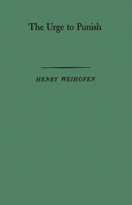 Title: The Urge to Punish: New Approaches to the Problem of Mental Irresponsibility for Crime, Author: Bloomsbury Academic