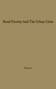Title: Rural Poverty and the Urban Crisis: A Strategy for Regional Development, Author: Bloomsbury Academic