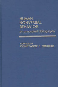Title: Human Nonverbal Behavior: An Annotated Bibliography, Author: C. Obudho Jackson