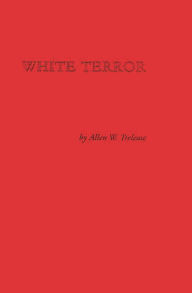 Title: White Terror: The Ku Klux Klan Conspiracy and Southern Reconstruction, Author: Bloomsbury Academic