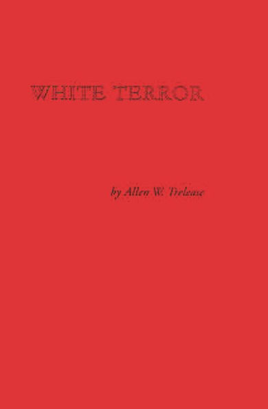 White Terror: The Ku Klux Klan Conspiracy and Southern Reconstruction