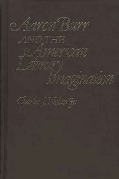 Aaron Burr and the American Literary Imagination