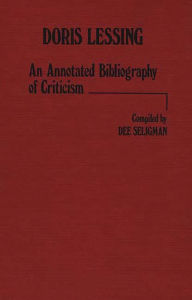 Title: Doris Lessing: An Annotated Bibliography of Criticism, Author: Dee Seligman