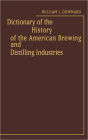 Dictionary of the History of the American Brewing and Distilling Industries