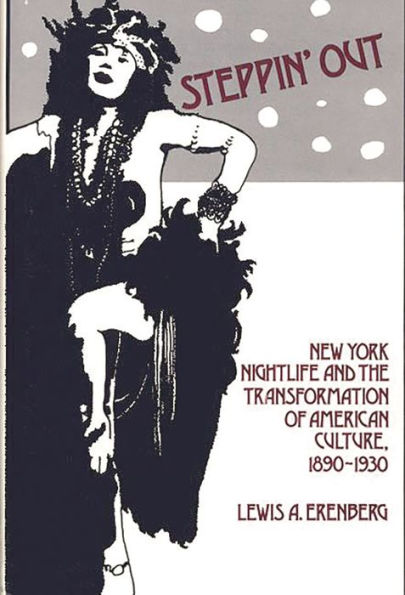 Steppin' Out: New York Nightlife and the Transformation of American Culture, 1890-1930