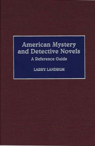 Title: American Mystery and Detective Novels: A Reference Guide, Author: Larry Landrum
