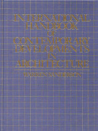 Title: International Handbook of Contemporary Developments in Architecture, Author: Warren Sanderson