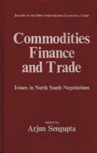 Title: Commodities, Finance and Trade: Issues in the North-South Negotiations, Author: Bloomsbury Academic