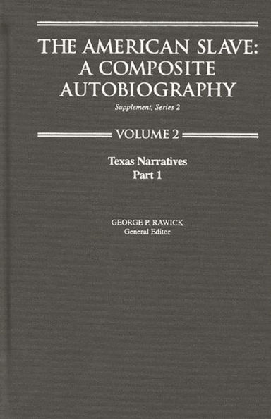 The American Slave: Texas Narratives Part 1, Supp. Ser. 2. Vol. 2