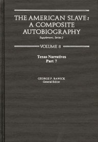 The American Slave: A Composite Autobiography, Supplement, Series 2: Volume 8: Texas Narratives, Part 7