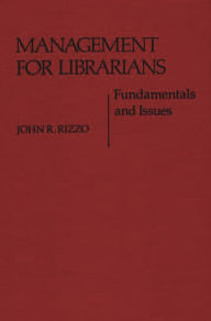 Title: Management for Librarians: Fundamentals and Issues, Author: John Rizzo