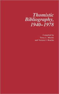 Title: Thomistic Bibliography, 1940-1978, Author: Terry Miethe