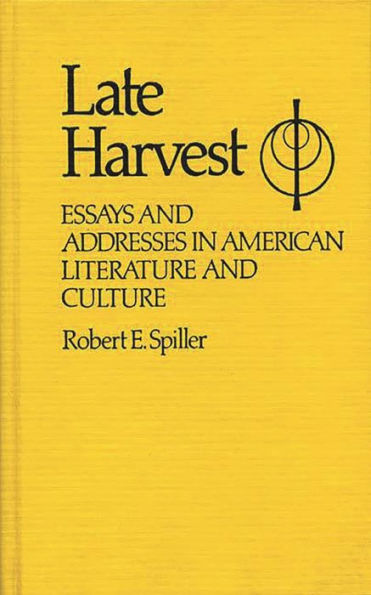 Late Harvest: Essays and Addresses in American Literature and Culture