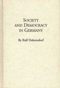 Title: Society and Democracy in Germany: Translation of Gesellschaft und Demokratie in Deutschland, Author: Bloomsbury Academic