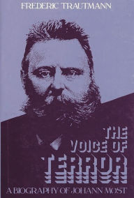 Title: The Voice of Terror: A Biography of Johann Most, Author: Frederic Trautmann