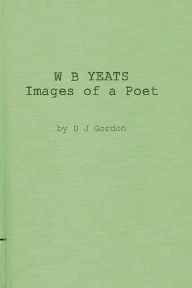 Title: W. B. Yeats: Images of a Poet: My permament or impermanent images, Author: Bloomsbury Academic