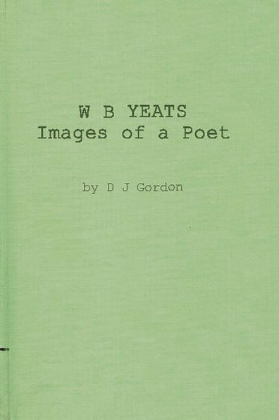 W. B. Yeats: Images of a Poet: My permament or impermanent images