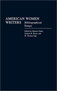 Title: American Women Writers: Bibliographical Essays, Author: Jackson R. Bryer