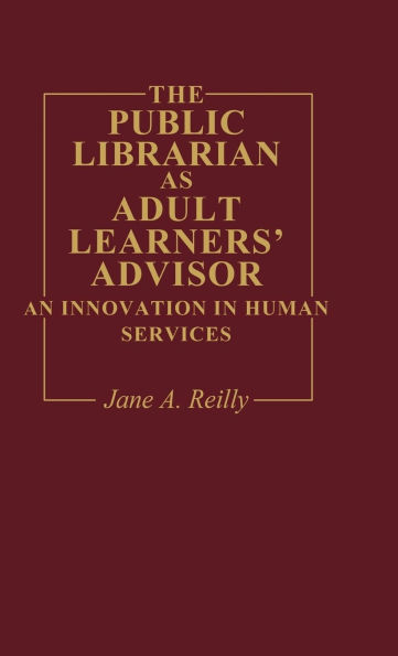 The Public Librarian as Adult Learners' Advisor: An Innovation in Human Services