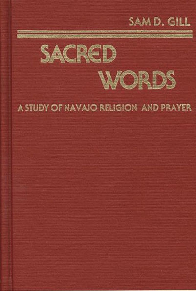 Sacred Words: A Study of Navajo Religion and Prayer