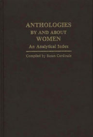Title: Anthologies by and about Women: An Analytical Index, Author: Susan Cardinale