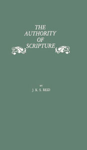 Title: The Authority of Scripture: A Study of the Reformation and Post-Reformation Understanding of the Bible, Author: Bloomsbury Academic