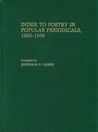 Title: Index to Poetry in Popular Periodicals, 1955-1959, Author: Jefferson D. Caskey