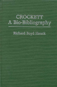 Title: Crockett: A Bio-Bibliography, Author: Richard B. Hauck