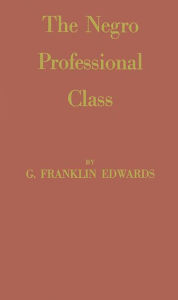 Title: The Negro Professional Class, Author: Bloomsbury Academic