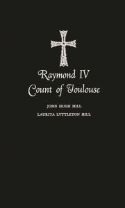 Title: Raymond IV Count of Toulouse, Author: Bloomsbury Academic