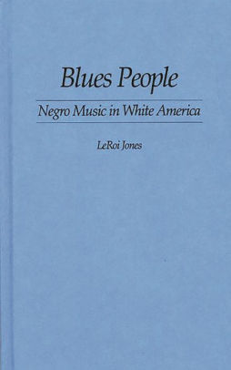 Blues People Negro Music In White America Download Free Ebook
