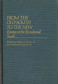 Title: From the Old South to the New: Essays on the Transitional South, Author: Walter J. Fraser