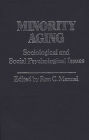 Minority Aging: Sociological and Social Psychological Issues