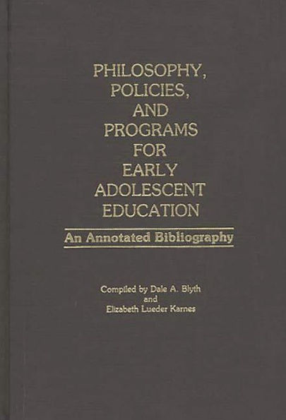 Philosophy, Policies, and Programs for Early Adolescent Education: An Annotated Bibliography