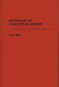 Title: Dictionary of Concepts in History, Author: Harry Ritter