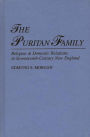 The Puritan Family: Religion & Domestic Relations in Seventeenth-Century New England