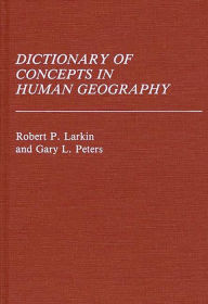 Title: Dictionary of Concepts in Human Geography, Author: Robert Larkin