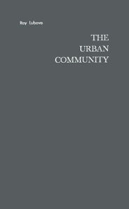 Title: The Urban Community: Housing and Planning in the Progressive Era, Author: Bloomsbury Academic